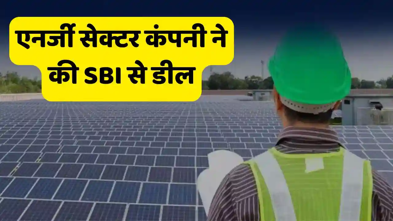 Energy Sector Company Made Deal With Sbi Here Is The Energy Sector Company Solex Energy Made Deal With Sbi. Stock Rallies Like Multibagger.