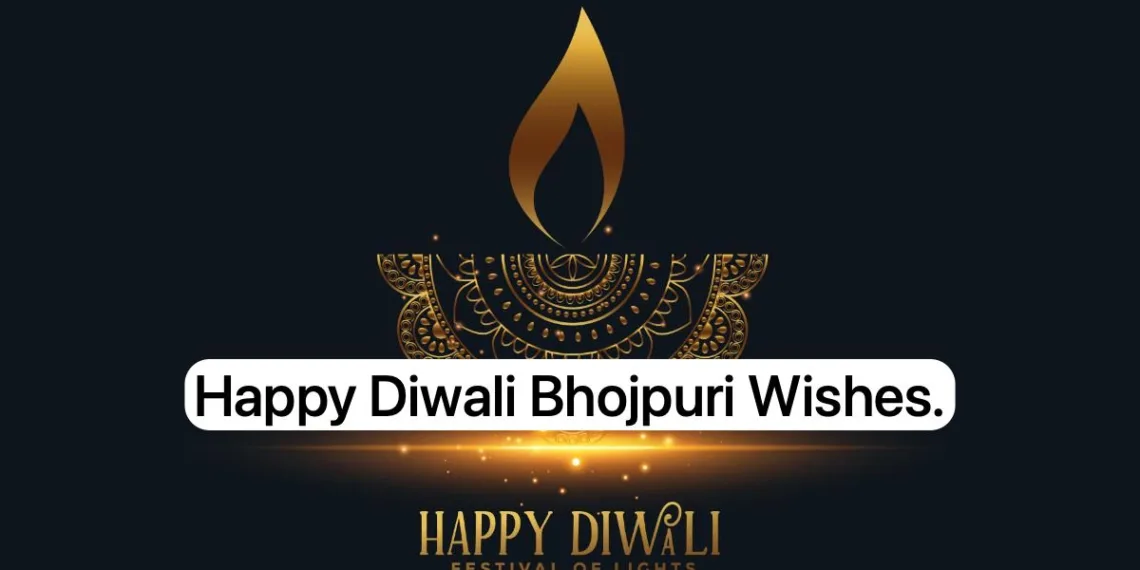 Happy Diwali Bhojpuri Wishes 30 Happy Diwali Wishes In Bhojpuri With Hindi And English Meaning.