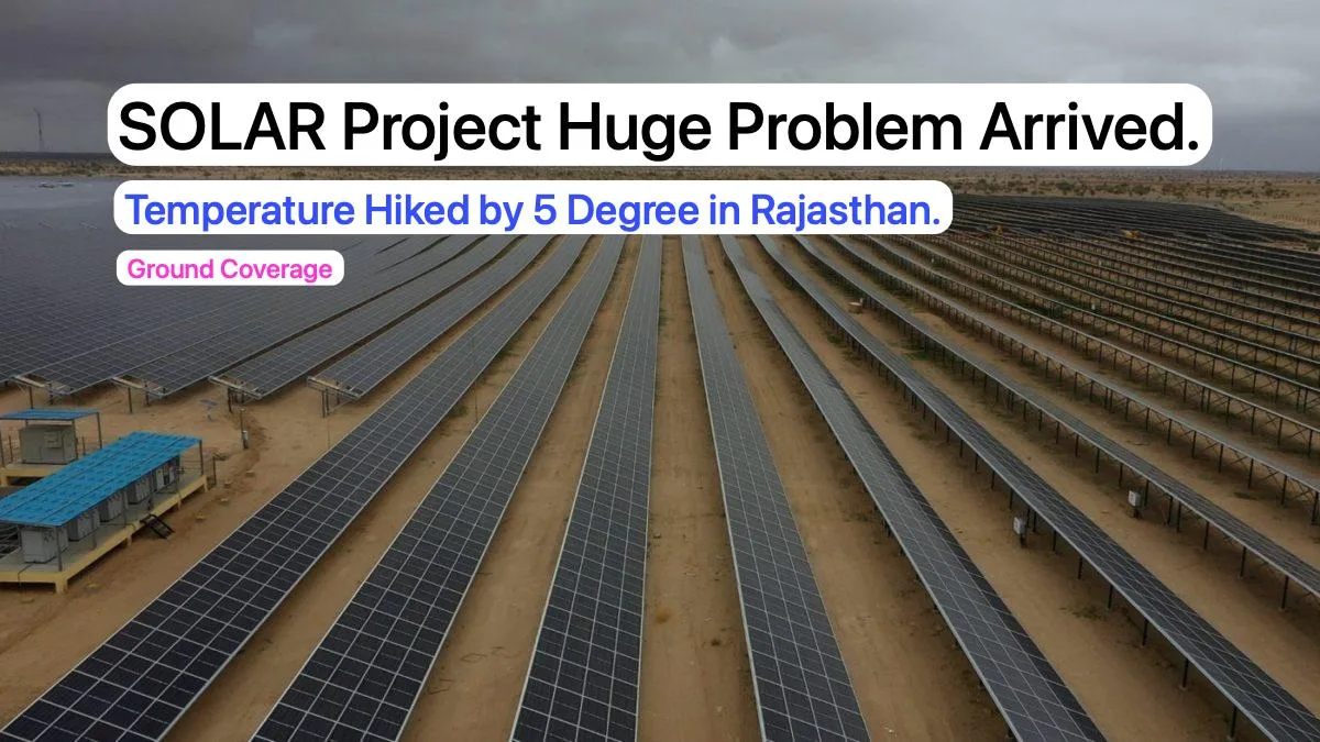 Solar Prject Huge Problem In Rajsthan Jpeg Solar Projects In Rajasthan Caused 5 Degree Temperature Hike, 25 Lakhs Tree Fallen. No Body Will Tell You These Facts.