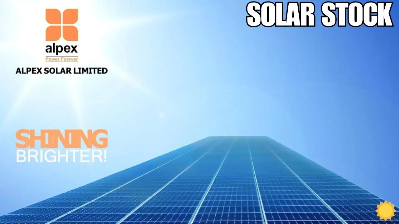 Alpex Solar Got A Big Order Due To Which The Alpex Solar Got A Big Order Due To Which The Stock Rose, Know Whether You Will Also Get Profit By Investing?