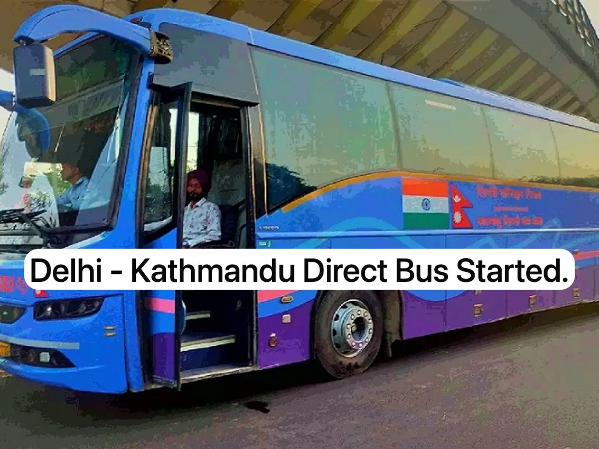 Delhi To Nepal Kathmandu Direct Bus Started. Fare, Route And Travel Time All Details Changed.