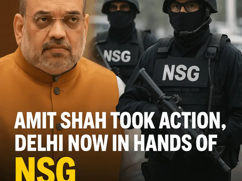 Amit Shah Took Action, Delhi Now In Hands Of Nsg. All Sites Under Full Investigation For Security.